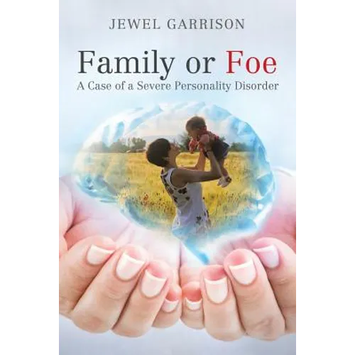 Family or Foe: A Case of a Severe Personality Disorder