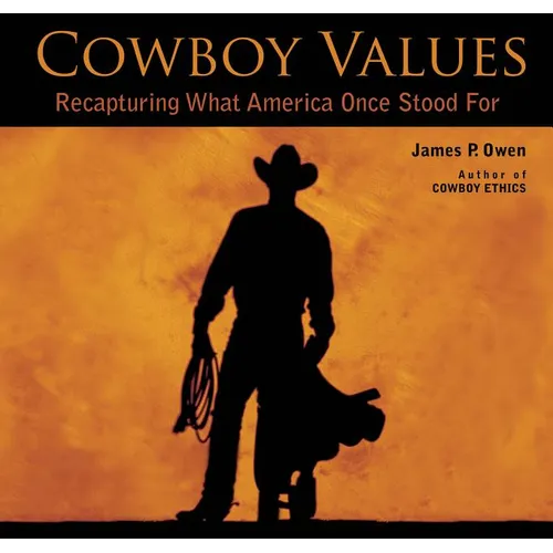 Cowboy Values: Recapturing What America Once Stood for