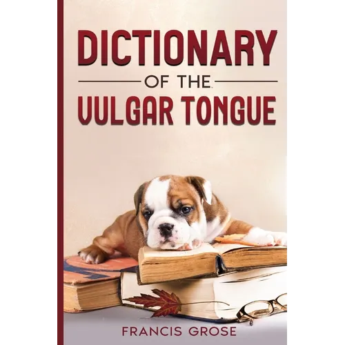 Dictionary of the Vulgar Tongue