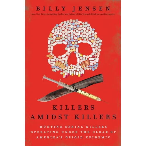 Killers Amidst Killers: Hunting Serial Killers Operating Under the Cloak of America's Opioid Epidemic