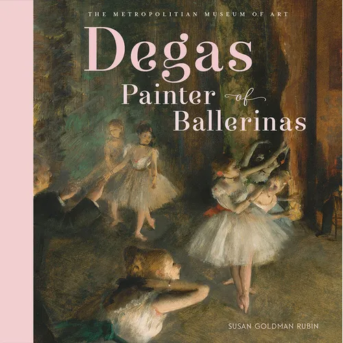 Degas, Painter of Ballerinas: A Picture Book