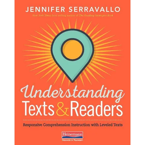 Understanding Texts & Readers: Responsive Comprehension Instruction with Leveled Texts