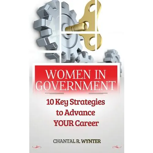 Women In Government: 10 Key Strategies to Advance Your Career