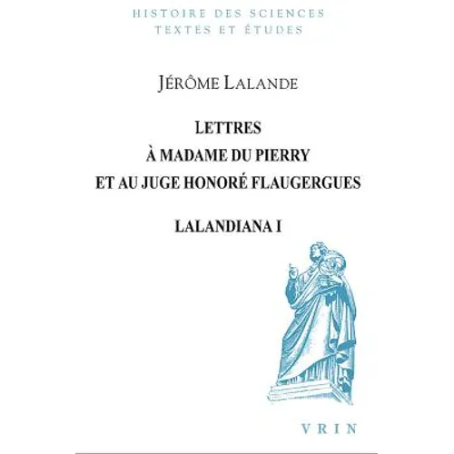 Lettres a Madame Du Pierry Et Au Juge Honore Flaugergues