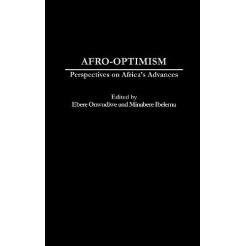 Afro-Optimism: Perspectives on Africa's Advances