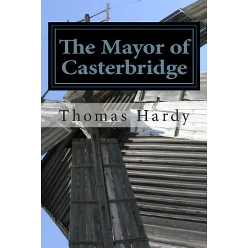The Mayor of Casterbridge: (Thomas Hardy Classics Collection)