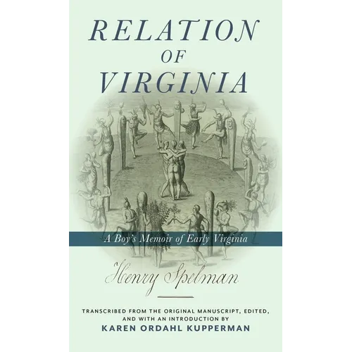 Relation of Virginia: A Boy's Memoir of Life with the Powhatans and the Patawomecks