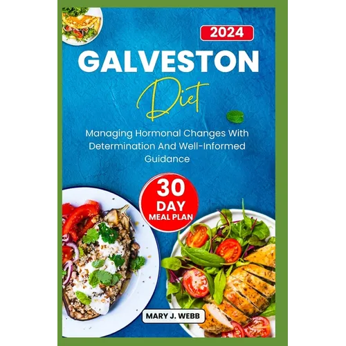 Galveston Diet: Managing Hormonal Changes with Determination and Well¬ Informed Guidance