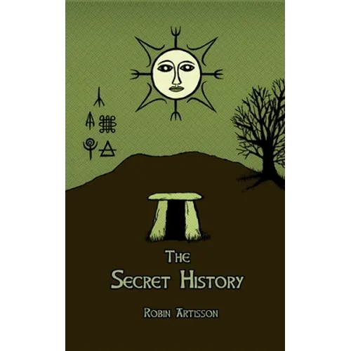 The Secret History: Cosmos, History, Post-Mortem Transformation Mysteries, And the Dark Spiritual Ecology of Witchcraft