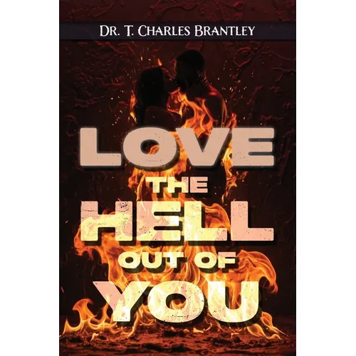 ἀγάπη - LOVE the HELL Out of You: The Greatest of These is Love