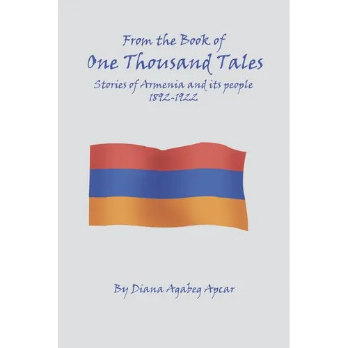 From the Book of 1000 Tales: Stories of Armenia and its people 1892-1922