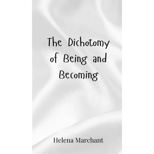 The Dichotomy of Being and Becoming