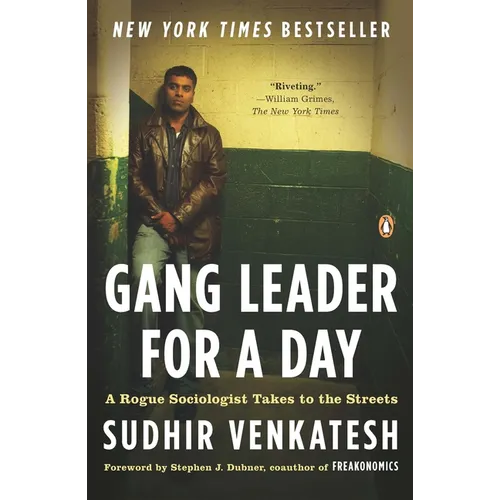 Gang Leader for a Day: A Rogue Sociologist Takes to the Streets