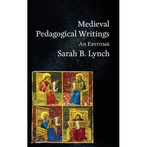 Medieval Pedagogical Writings: An Epitome