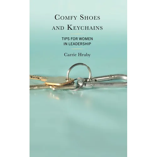 Comfy Shoes and Keychains: Tips for Women in Leadership