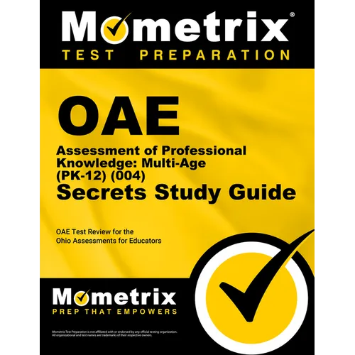 Oae Assessment of Professional Knowledge: Multi-Age (Pk-12) (004) Secrets Study Guide: Oae Test Review for the Ohio Assessments for Educators