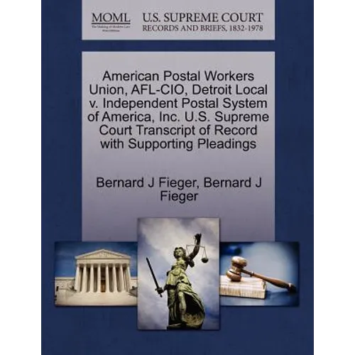 American Postal Workers Union, AFL-CIO, Detroit Local V. Independent Postal System of America, Inc. U.S. Supreme Court Transcript of Record with Suppo