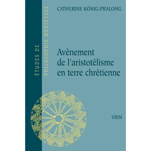 Avenement de l'Arsitotelisme En Terre Chretienne
