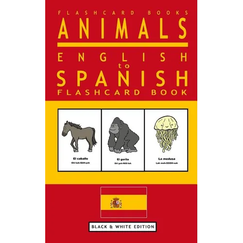Animals - English to Spanish Flashcard Book: Black and White Edition