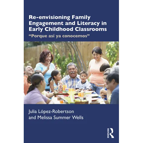 Re-envisioning Family Engagement and Literacy in Early Childhood Classrooms: "Porque así ya conocemos"