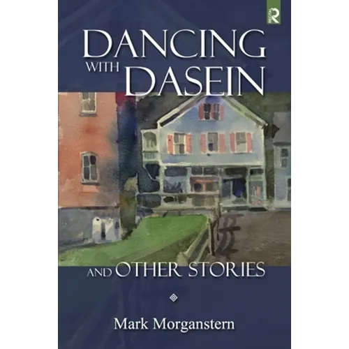 Dancing with Dasein and Other Stories