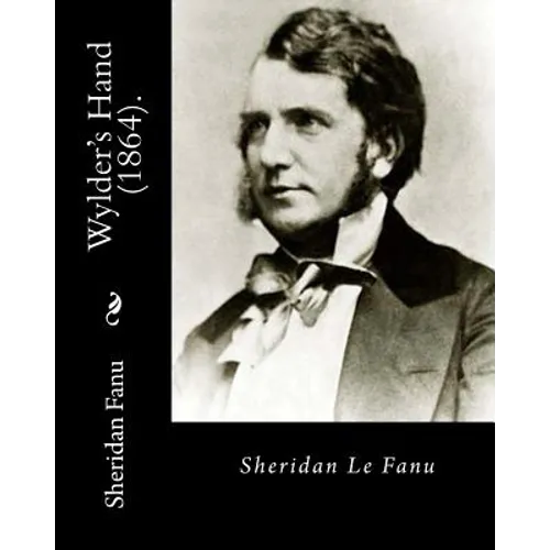 Wylder's Hand (1864). By: Sheridan Le Fanu: Novel