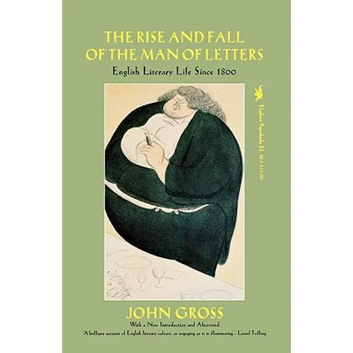 Rise and Fall of the Man of Letters: English Literary Life Since 1800
