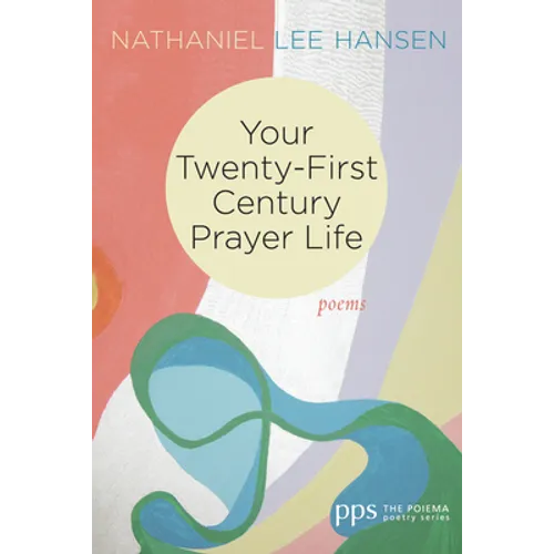 Your Twenty-First Century Prayer Life: Poems