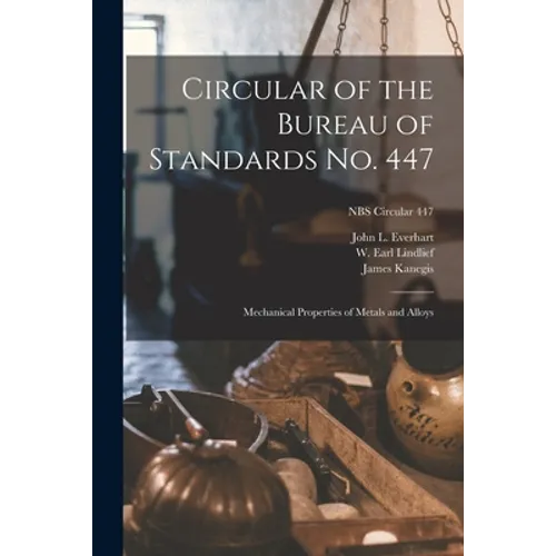 Circular of the Bureau of Standards No. 447: Mechanical Properties of Metals and Alloys; NBS Circular 447