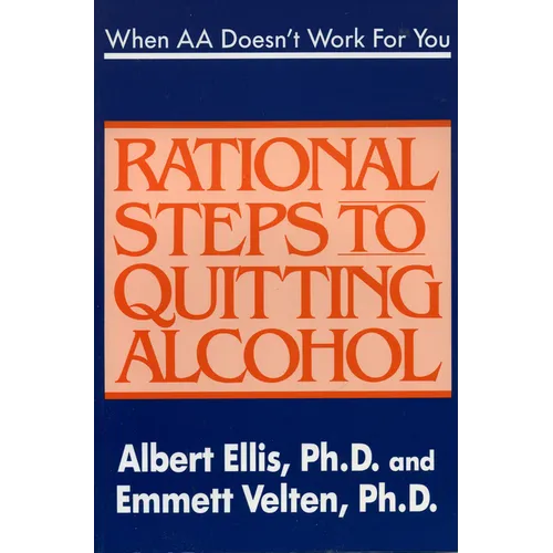 When AA Doesn't Work for You: Rational Steps to Quitting Alcohol