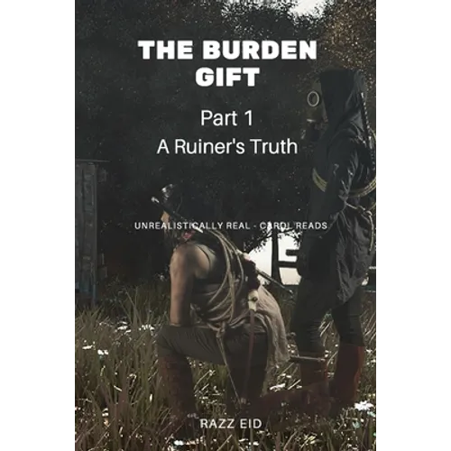 The Burden Gift: A Ruiner's Truth