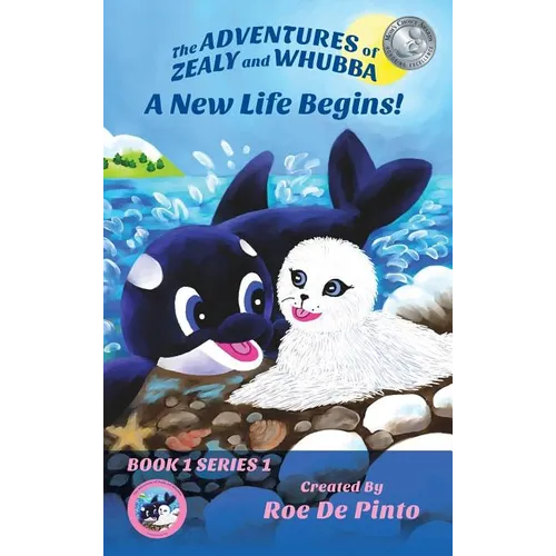 The Adventures of Zealy and Whubba: A New Life Begins! Book 1 Series 1