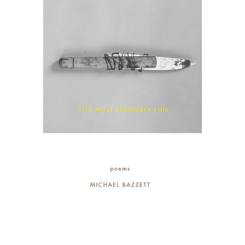 You Must Remember This: Poems