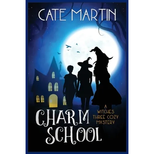 Charm School: A Witches Three Cozy Mystery