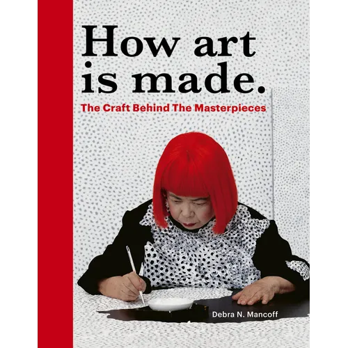 How Art Is Made: The Craft Behind the Masterpieces