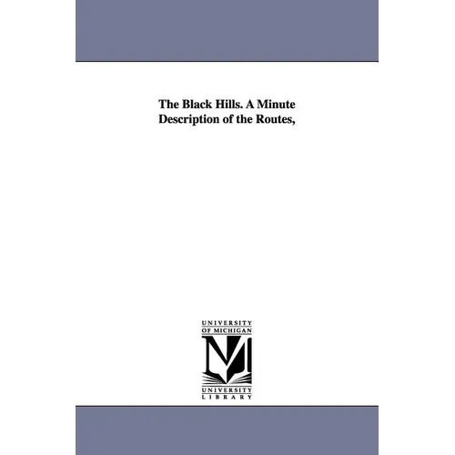 The Black Hills. A Minute Description of the Routes,