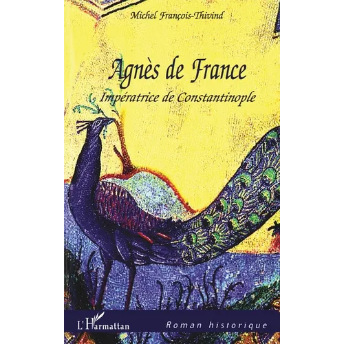 Agnès de France: Impératrice de Constantinople