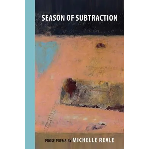 Season of Subtraction: Prose Poems