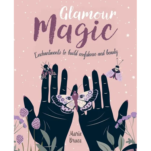 Glamour Magic: Enchantments to Build Confidence and Beauty