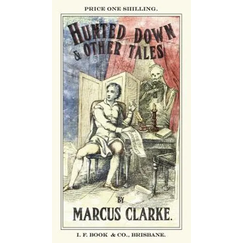 Hunted Down and Other Tales: By Marcus Clarke