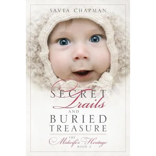 Secret Trails and Buried Treasure: The Midwife's Heritage Book 2
