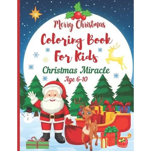 Christmas Miracle Coloring Books for Kids Age 6-10. Merry Christmas: A Christmas Coloring Books with Fun Easy and Relaxing Pages Gifts for Boys Girls