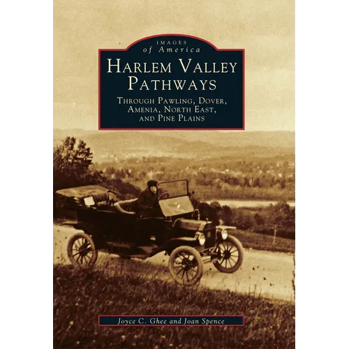 Harlem Valley Pathways: Through Pawling, Dover, Amenia, North East, and Pine Plains