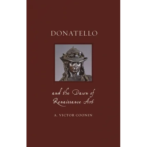 Donatello and the Dawn of Renaissance Art