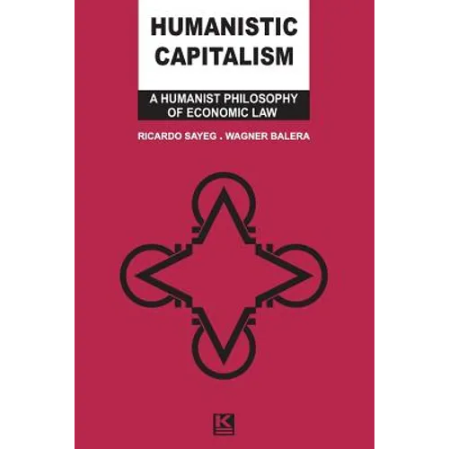 Humanistic Capitalism: A Humanist Philosophy of Economic Law