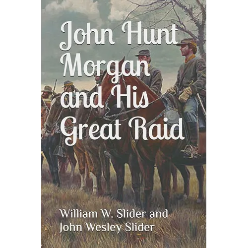 John Hunt Morgan and His Great Raid