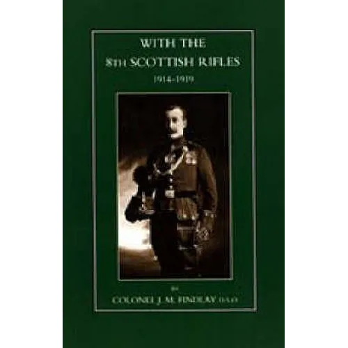 With the 8th Scottish Rifles 1914-1919