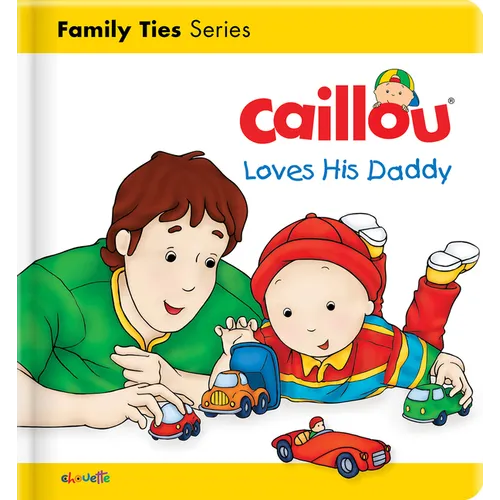 Caillou Loves His Daddy