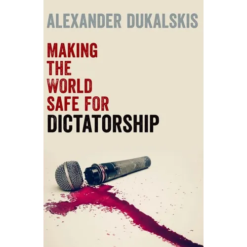Making the World Safe for Dictatorship