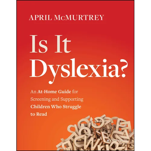 Is It Dyslexia?: An At-Home Guide for Screening and Supporting Children Who Struggle to Read